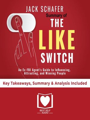 cover image of Summary of The Like Switch: An Ex-FBI Agent's Guide to Influencing, Attracting, and Winning People Over by Jack Schafer PhD